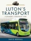 Luton's Transport : A Journey Through Time - Book