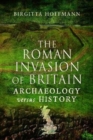 The Roman Invasion of Britain : Archaeology versus History - Book