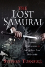 The Lost Samurai : Japanese Mercenaries in South East Asia, 1593-1688 - eBook
