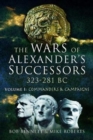 The Wars of Alexander's Successors 323 - 281 BC : Volume 1: Commanders and Campaigns - Book