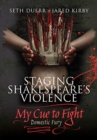 Staging Shakespeare's Violence: My Cue to Fight - Book