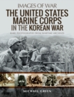 The United States Marine Corps in the Korean War : Rare Photographs from Wartime Archives - eBook