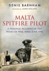 Malta Spitfire Pilot : A Personal Account of Ten Weeks of War, April-?June 1942 - Book