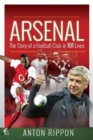 Arsenal: The Story of a Football Club in 101 Lives - Book