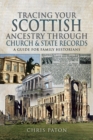 Tracing Your Scottish Ancestry through Church and State Records : A Guide for Family Historians - eBook