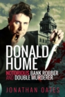 Donald Hume : Notorious Bank Robber and Double Murderer - Book