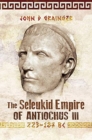 The Seleukid Empire of Antiochus III, 223-187 BC - Book