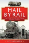 Mail by Rail - The Story of the Post Office and the Railways - Book