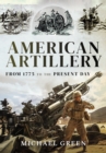 American Artillery : From 1775 to the Present Day - eBook