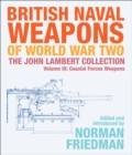 British Naval Weapons of World War Two, Volume III : Coastal Forces Weapons - eBook