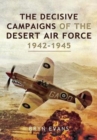 The Decisive Campaigns of the Desert Air Force, 1942-1945 - Book