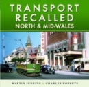 Transport Recalled: North and Mid-Wales - Book