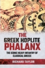The Greek Hoplite Phalanx : The Iconic Heavy Infantry of the Classical Greek World - eBook