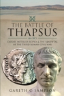 The Battle of Thapsus (46 BC) : Caesar, Metellus Scipio, and the Renewal of the Third Roman Civil War - eBook