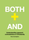 Both–And : Understanding Apparent Contradictions in Christianity - Book