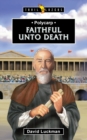 Polycarp : Faithful unto Death - Book