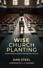 Wise Church Planting : Twelve Pitfalls to Avoid in Starting New Churches - Book