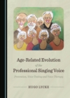 None Age-Related Evolution of the Professional Singing Voice : Prevention, Voice Testing and Voice Therapy - eBook