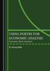 None Using Poetry for Economic Analysis : Economics Meets Literature - eBook