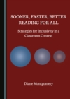 None Sooner, Faster, Better Reading for All : Strategies for Inclusivity in a Classroom Context - eBook