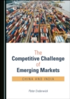 The Competitive Challenge of Emerging Markets : China and India - eBook