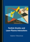 None Particle Kinetics and Laser-Plasma Interactions - eBook