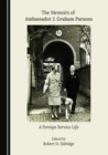 The Memoirs of Ambassador J. Graham Parsons : A Foreign Service Life - eBook