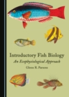 None Introductory Fish Biology : An Ecophysiological Approach - eBook