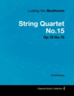 Ludwig Van Beethoven - String Quartet No. 15 - Op. 132 - A Full Score - eBook