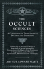 The Occult Sciences - A Compendium of Transcendental Doctrine and Experiment : Embracing an Account of Magical Practices; of Secret Sciences in Connection with Magic; of the Professors of Magical Arts - eBook