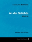 Ludwig Van Beethoven - An die Geliebte - WoO140 - A Score for Voice and Piano - eBook