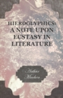 Hieroglyphics: A Note upon Ecstasy in Literature - eBook