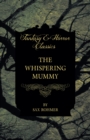 The Whispering Mummy (Fantasy and Horror Classics) - eBook