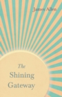 The Shining Gateway : With an Essay on The Nature of Virtue by Percy Bysshe Shelley - eBook