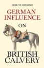 German Influence on British Cavalry : With an Excerpt From Remembering Sion By Ryan Desmond - eBook
