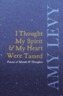 I Thought My Spirit & My Heart Were Tamed - Poems of Moods & Thoughts - eBook