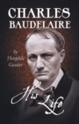 Charles Baudelaire - His Life - eBook