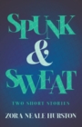 Spunk & Sweat - Two Short Stories : Including the Introductory Essay 'A Brief History of the Harlem Renaissance' - eBook