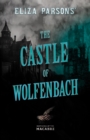 Eliza Parsons' The Castle of Wolfenbach - eBook