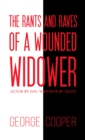 The Rants and Raves of a Wounded Widower - eBook