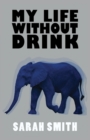 My Life Without Drink - eBook