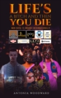 Life's a Bitch and Then You Die - eBook