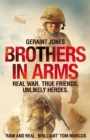 Brothers in Arms : Real War. True Friends. Unlikely Heroes. - Book