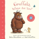 Gruffalo, Where Are You? : A Felt Flaps Book - Book