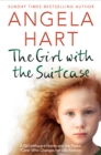 The Girl with the Suitcase : A Girl Without a Home and the Foster Carer Who Changes her Life Forever - Book