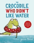 The Crocodile Who Didn't Like Water - Book