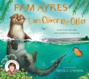 I am Oliver the Otter : A Tale from our Wild and Wonderful Riverbanks - eBook