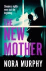 The New Mother : A twisty, addictive domestic thriller that will keep you guessing to the end - eBook