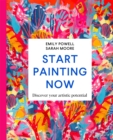 Start Painting Now : Discover Your Artistic Potential - eBook