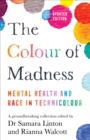 The Colour of Madness : 65 writers reflect on race and mental health - Book
